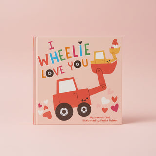 I Wheelie Love You by Hannah Eliot