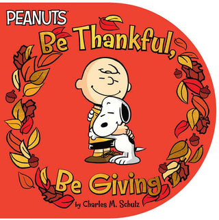 Be Thankful, Be Giving by Charles  M. Schulz