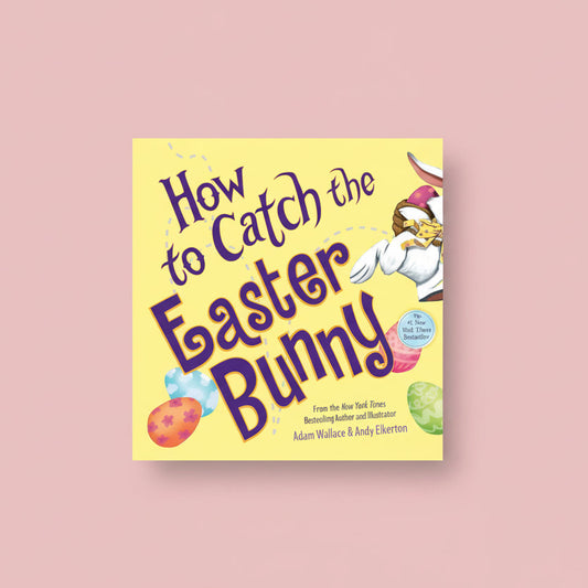 Book cover of 'How to Catch the Easter Bunny' with a bunny and eggs on a yellow background
