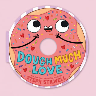 Dough Much Love (A Shaped Novelty Board Book for Toddlers) by Steph  Stilwell