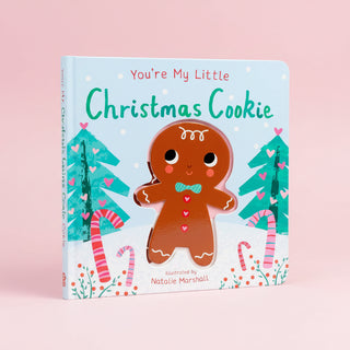 You're My Little Christmas Cookie (Board Book for Babies and Toddlers 0-2 years old) by Nicola Edwards